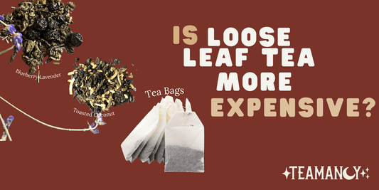 Is Loose Leaf Tea More Expensive?