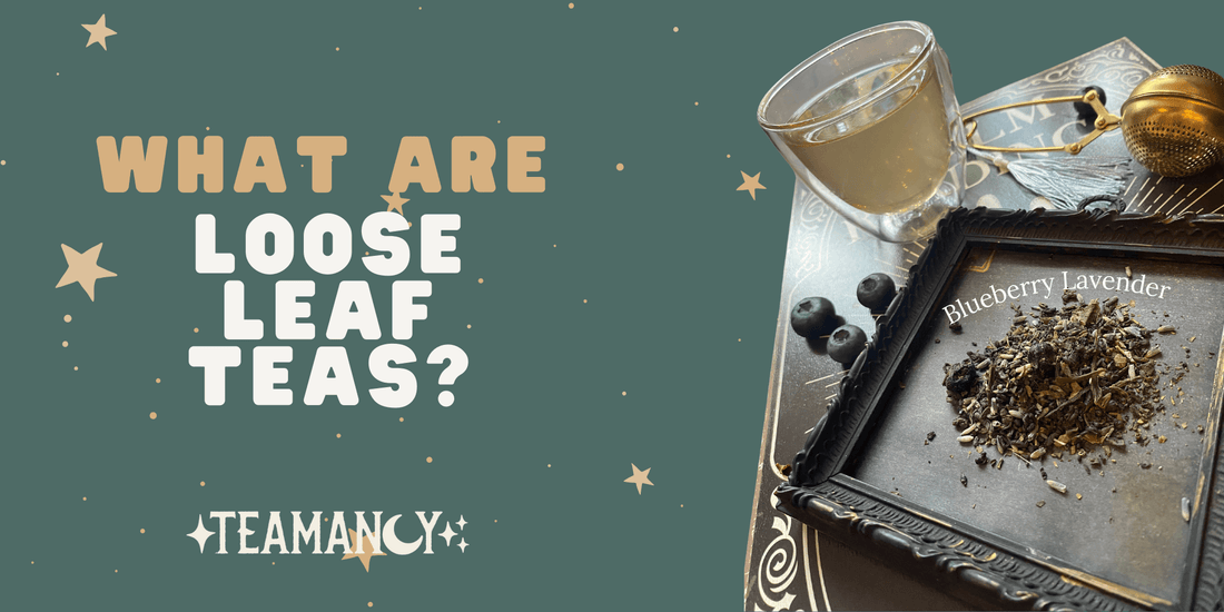 What are loose leaf teas?