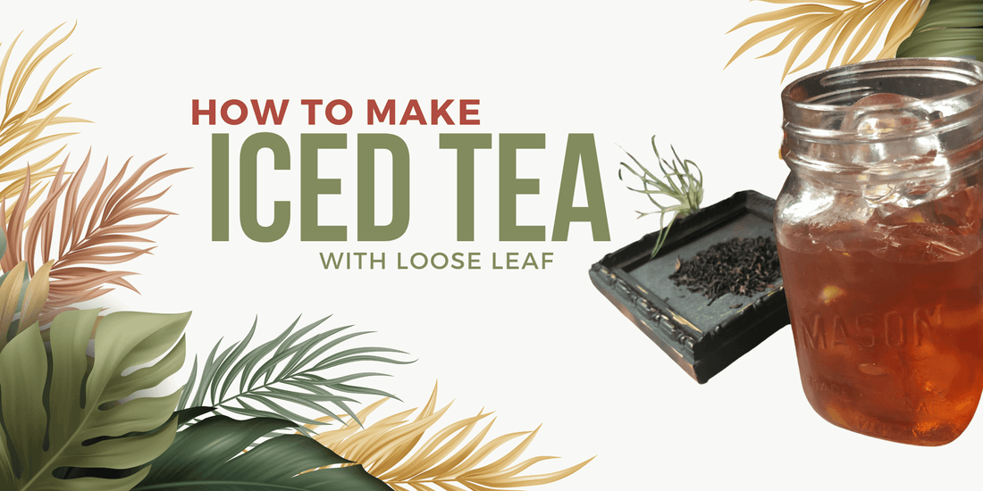 How to Make Iced Tea with Loose Leaf Tea