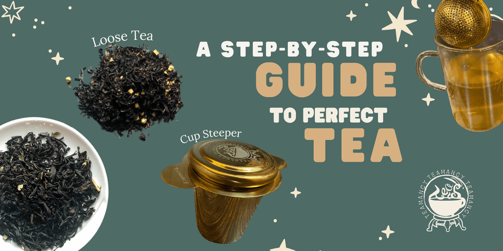 Brewing Loose Leaf Tea: A Step-By-Step Guide to Perfect Sips