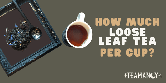How much loose leaf tea to use?