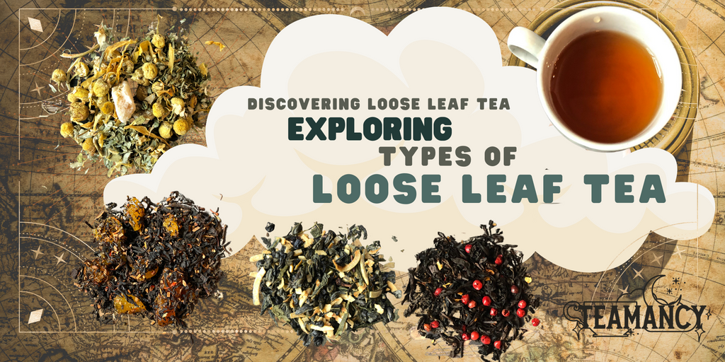 Discovering Loose Leaf Tea: Exploring Types of Loose Leaf Tea