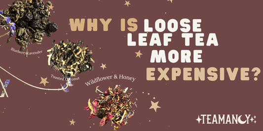 Why is loose leaf tea more expensive?