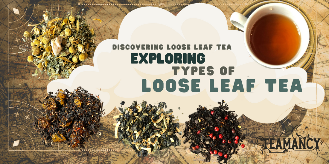 Discovering Loose Leaf Tea: Exploring Types of Loose Leaf Tea