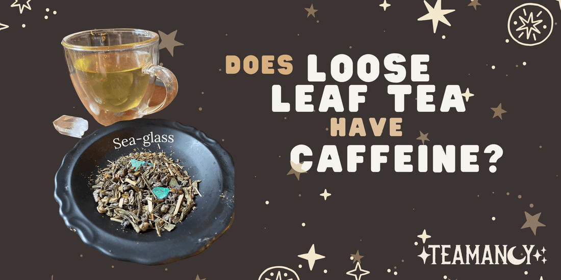 Does loose leaf tea have caffeine?