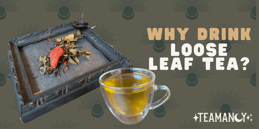 Why drink loose leaf tea?