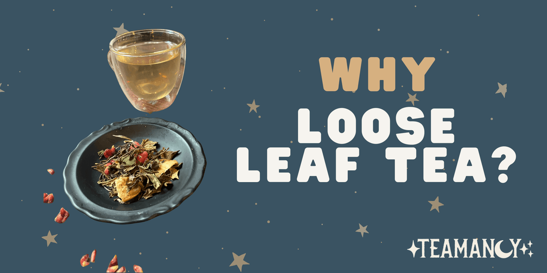Why loose leaf tea?